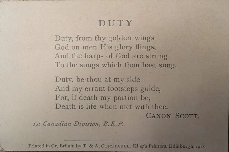 Printed card headed DUTY, an eight-line poem signed Canon Scott, 1st Canadian Division B.E.F., printed by T. & A. Constable 1918